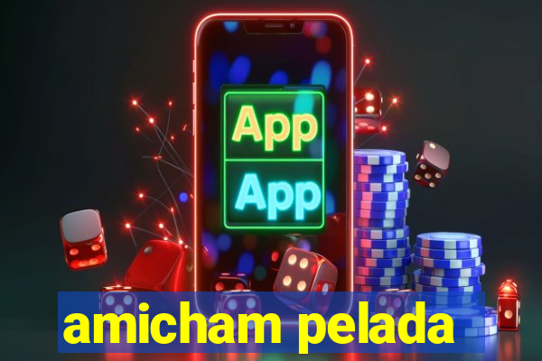 amicham pelada